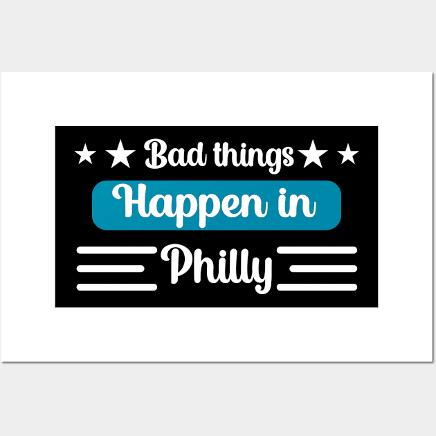 Bad Things Happen in Philly Wall Art by Linda Glits